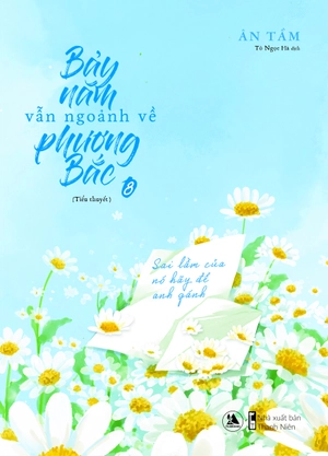 bộ bảy năm vẫn ngoảnh về phương bắc (tập 8 + 9) - tặng kèm bookmark