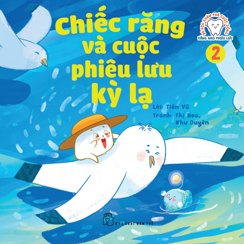 bộ bé học khám phá cuộc sống - răng nhỏ phiêu lưu - tập 2: chiếc răng và cuộc phiêu lưu kỳ lạ