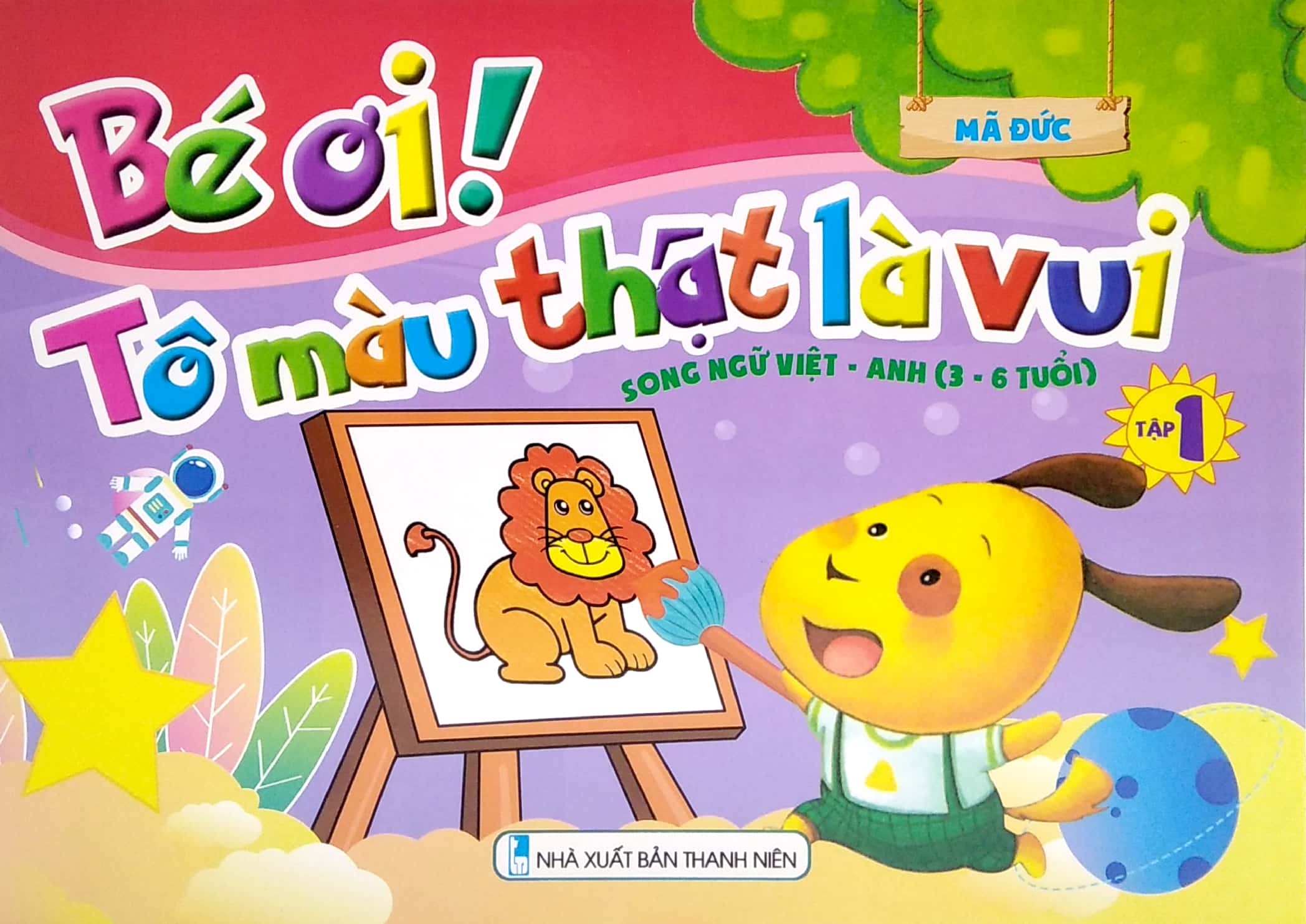 bộ bé ơi! tô màu thật là vui - song ngữ việt - anh (3 - 6 tuổi) - tập 1