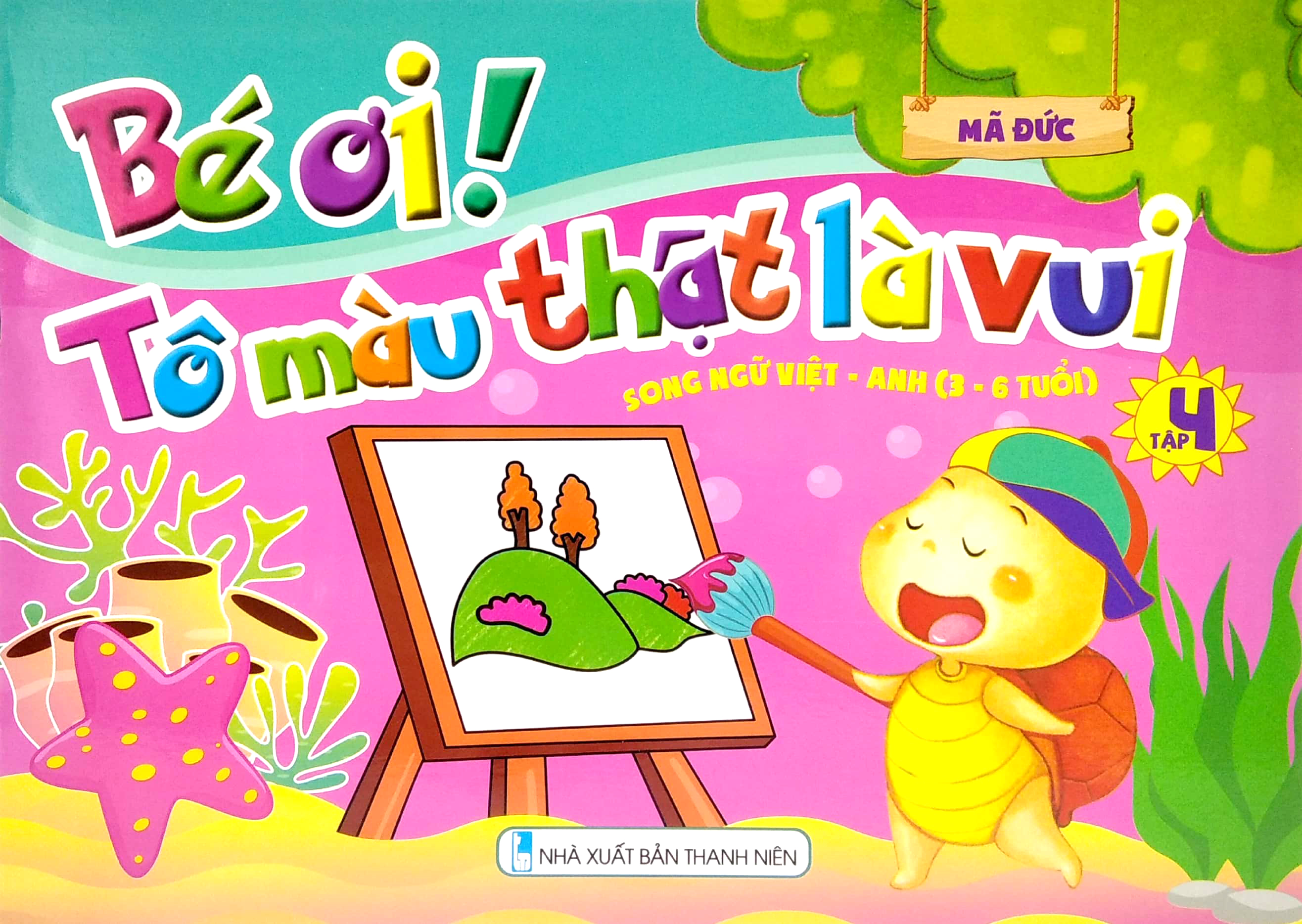 bộ bé ơi! tô màu thật là vui - song ngữ việt - anh (3 - 6 tuổi) - tập 4