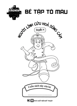 bộ bé tập tô màu - người lính cứu hỏa dũng cảm quyển 4
