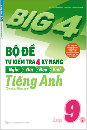 bộ big 4 - bộ đề tự kiểm tra 4 kỹ năng nghe - nói - đọc - viết (cơ bản và nâng cao) tiếng anh lớp 9 - tập 1