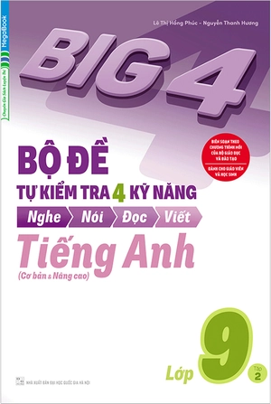 bộ big 4 - bộ đề tự kiểm tra 4 kỹ năng nghe - nói - đọc - viết (cơ bản và nâng cao) tiếng anh lớp 9 - tập 2