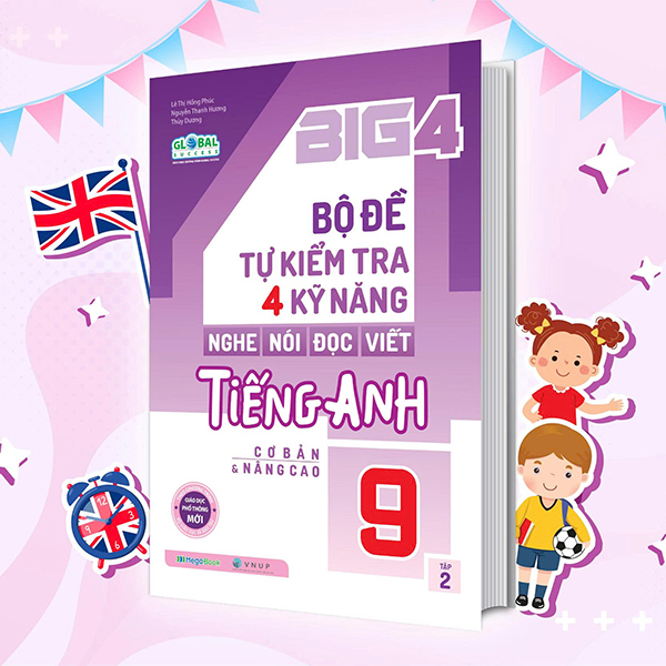 Bo
						
										
										Big 4 - Bo De Tu Kiem Tra 4 Ky Nang Nghe-Noi-Doc-Viet Tieng Anh Co Ban Va Nang Cao 9 - Tap 1