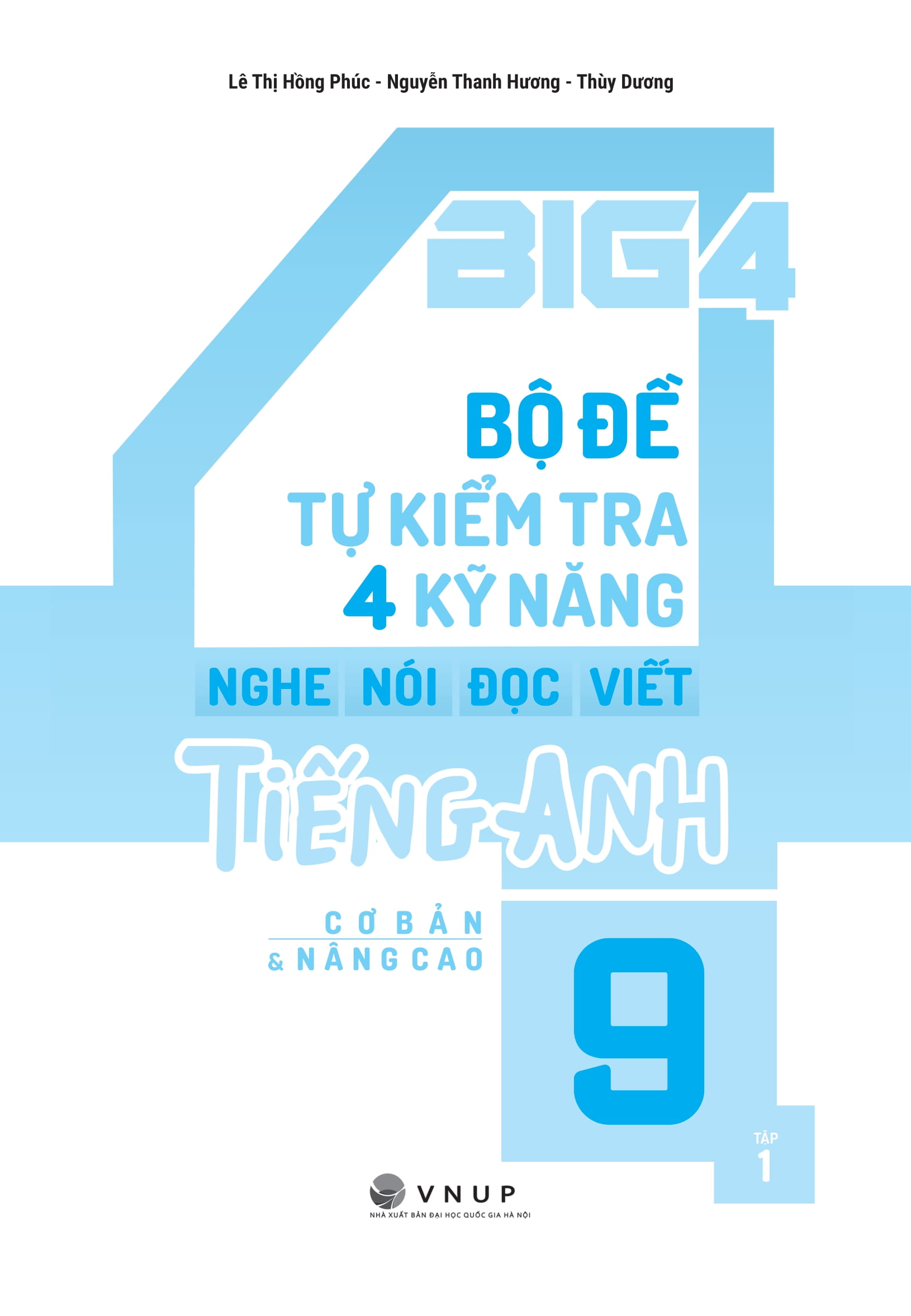 Bo
						
										
										Big 4 - Bo De Tu Kiem Tra 4 Ky Nang Nghe-Noi-Doc-Viet Tieng Anh Co Ban Va Nang Cao 9 - Tap 1