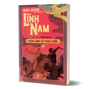 bộ bộ anh hùng lĩnh nam - quyển 2 - đông đinh hồ hùng chiến (bộ 2 cuốn)