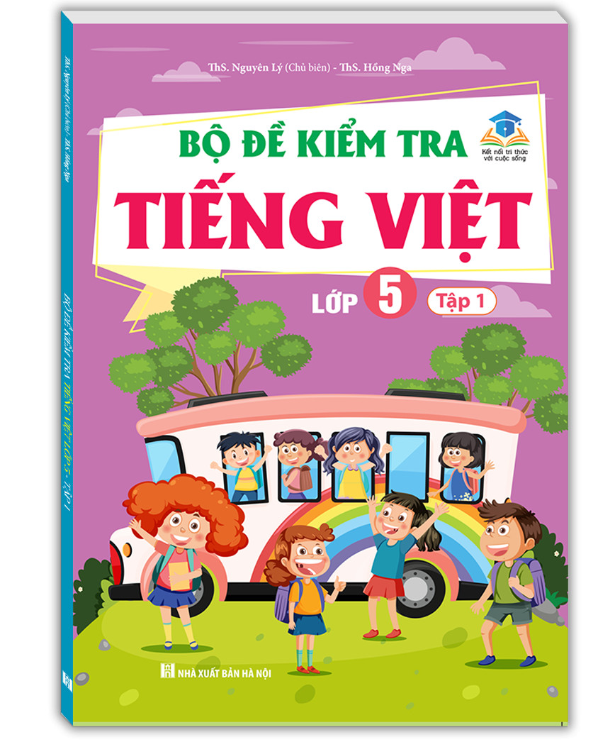 Bộ Bộ Đề Kiểm Tra Tiếng Việt 5 - Tập 1 (Kết Nối) (Sách Màu)