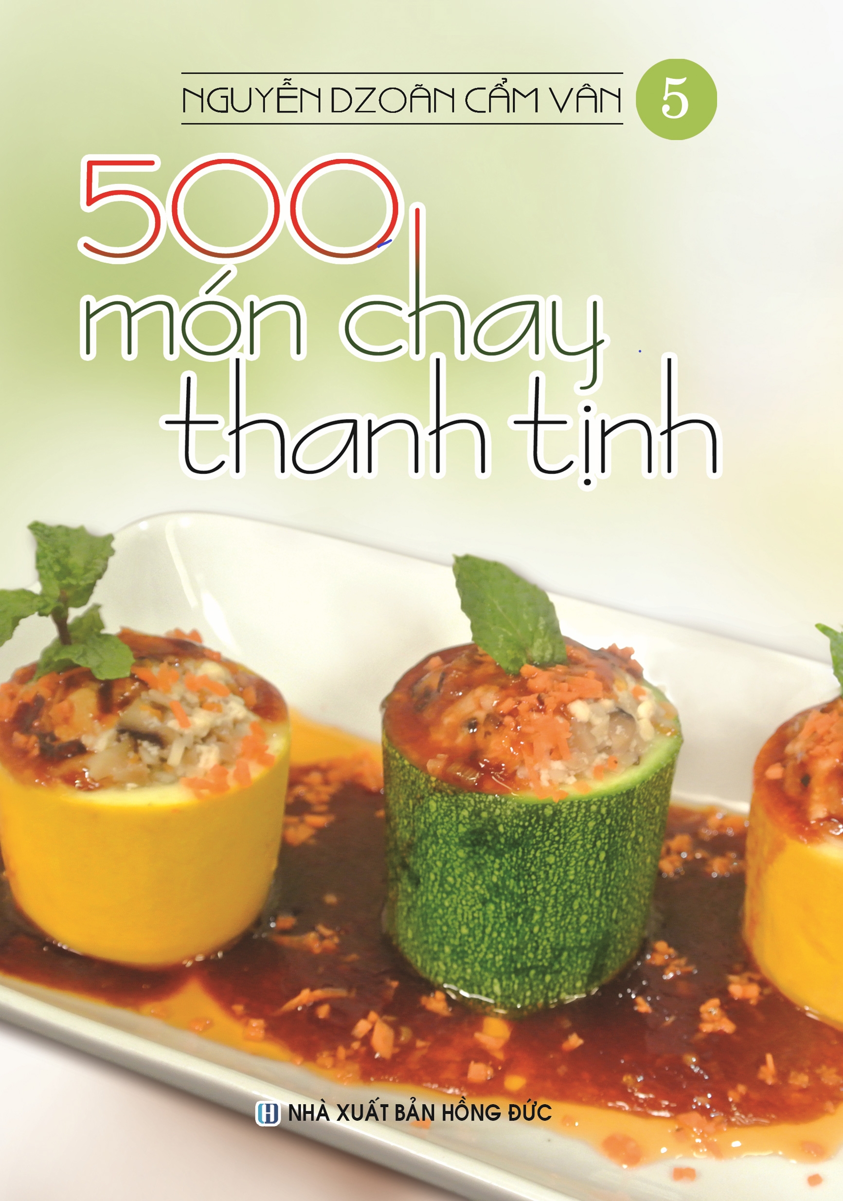 bộ bộ sách 500 món chay thanh tịnh: tập 1 đến tập 5 (bộ 5 cuốn)