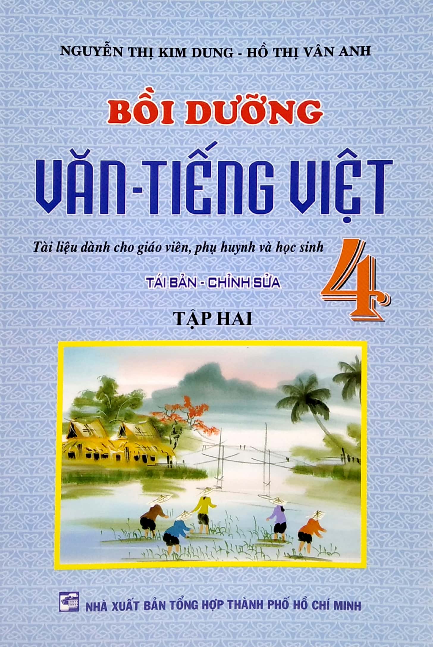 bộ bồi dưỡng văn - tiếng việt 4 - tập hai (tài liệu dành cho giáo viên, phụ huynh và học sinh)