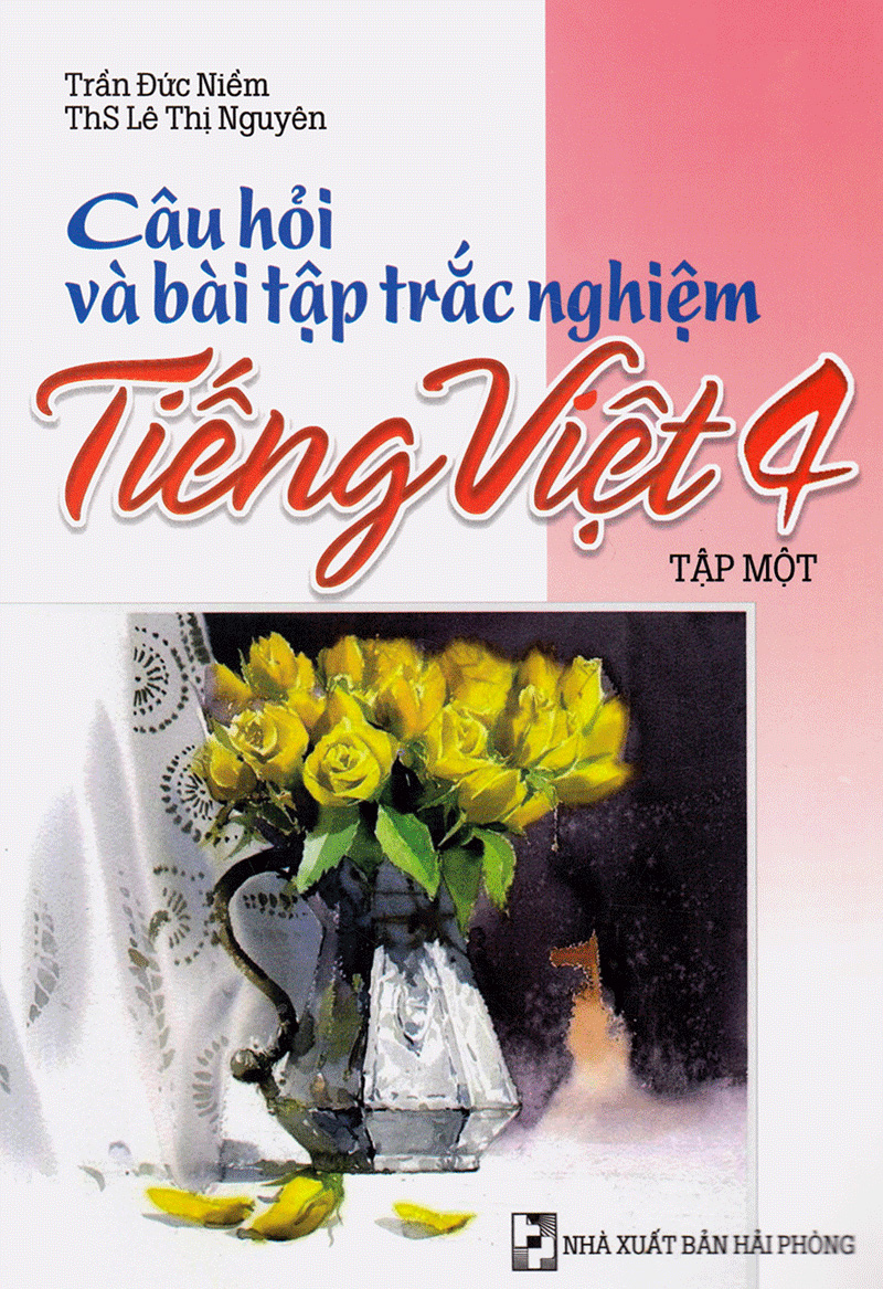 bộ câu hỏi và bài tập trắc nghiệm tiếng việt 4 - tập 1