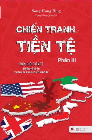 bộ chiến tranh tiền tệ - biên giới tiền tệ - nhân tố bí ẩn trong các cuộc chiến kinh tế (phần iii)