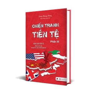 bộ chiến tranh tiền tệ - biên giới tiền tệ - nhân tố bí ẩn trong các cuộc chiến kinh tế (phần iii)