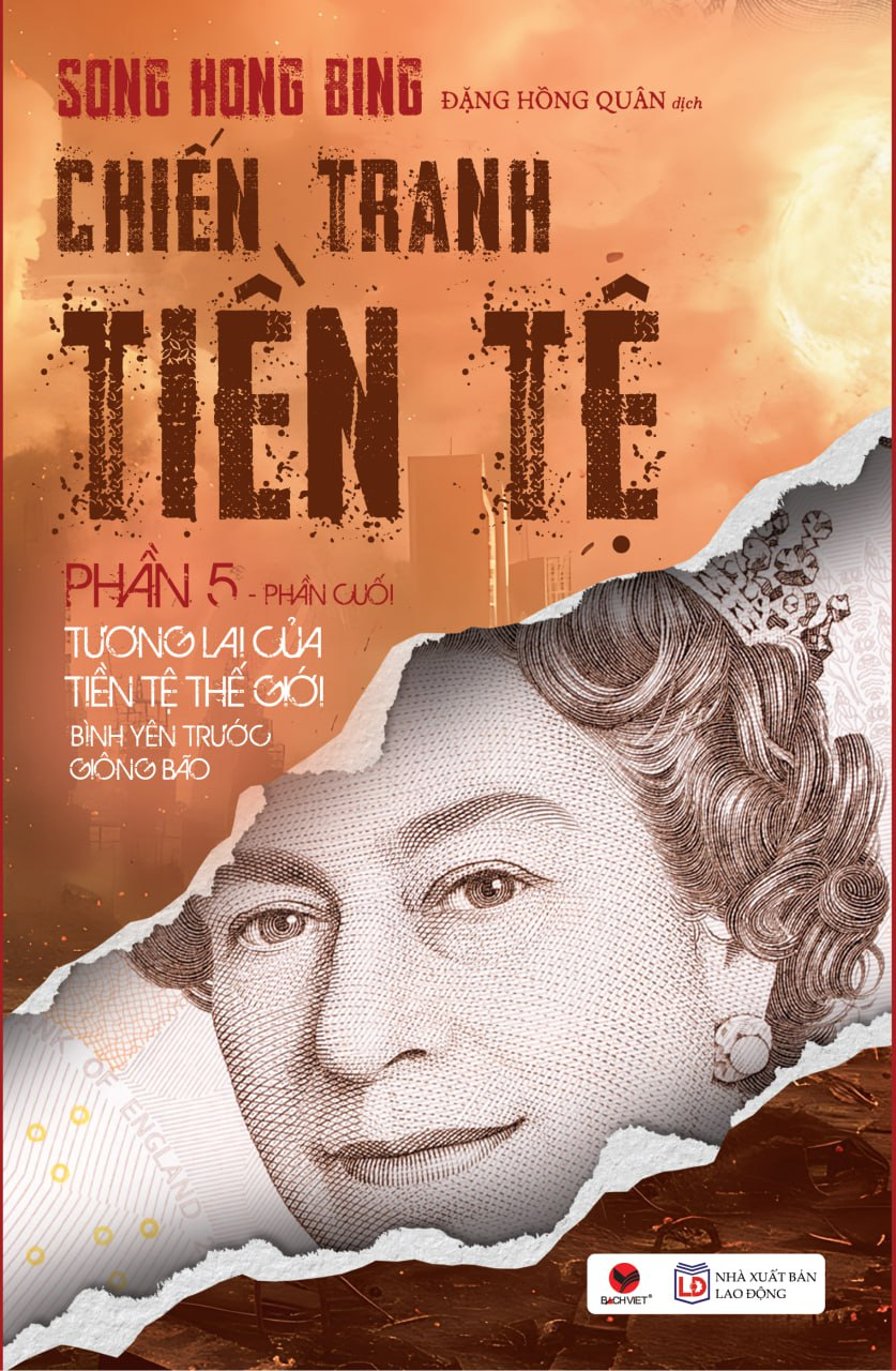 Bo
						
										
										Chien Tranh Tien Te - Phan 5 - Tuong Lai Cua Tien Te The Gioi Binh Yen Truoc Giong Bao (Tai Ban 2025)