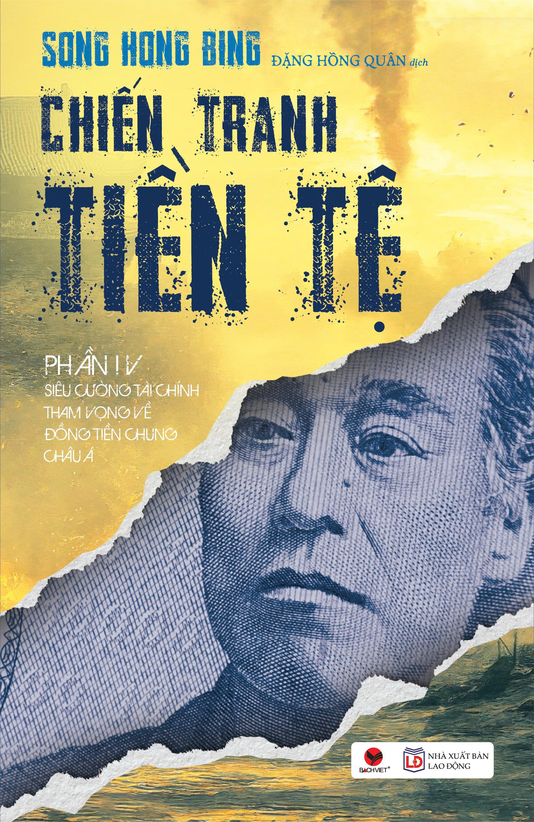 Bộ
						
										
										Chiến Tranh Tiền Tệ - Phần IV - Siêu Cường Về Tài Chính - Tham Vọng Về Đồng Tiền Chung Châu Á (Tái Bản 2026)