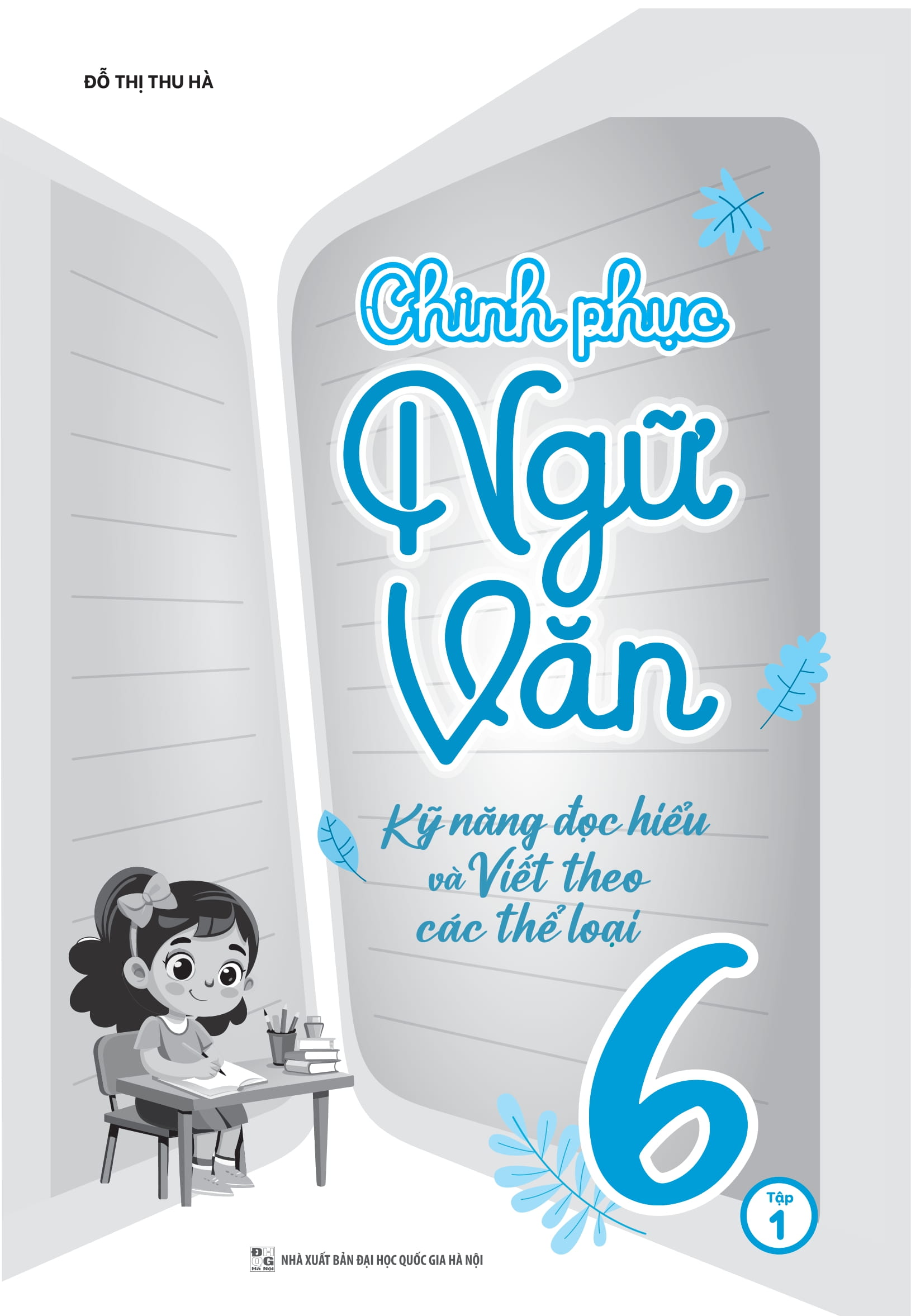 Bo
						
										
										Chinh Phuc Ngu Van - Ky Nang Doc Hieu Va Viet Theo Cac The Loai Lop 6 - Tap 1