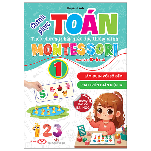 Bo
Chinh Phuc Toan Theo Phuong Phap Giao Duc Thong Minh Montessori Cho Tre 3-6 Tuoi - Tap 1 - Lam Quen Voi So Dem