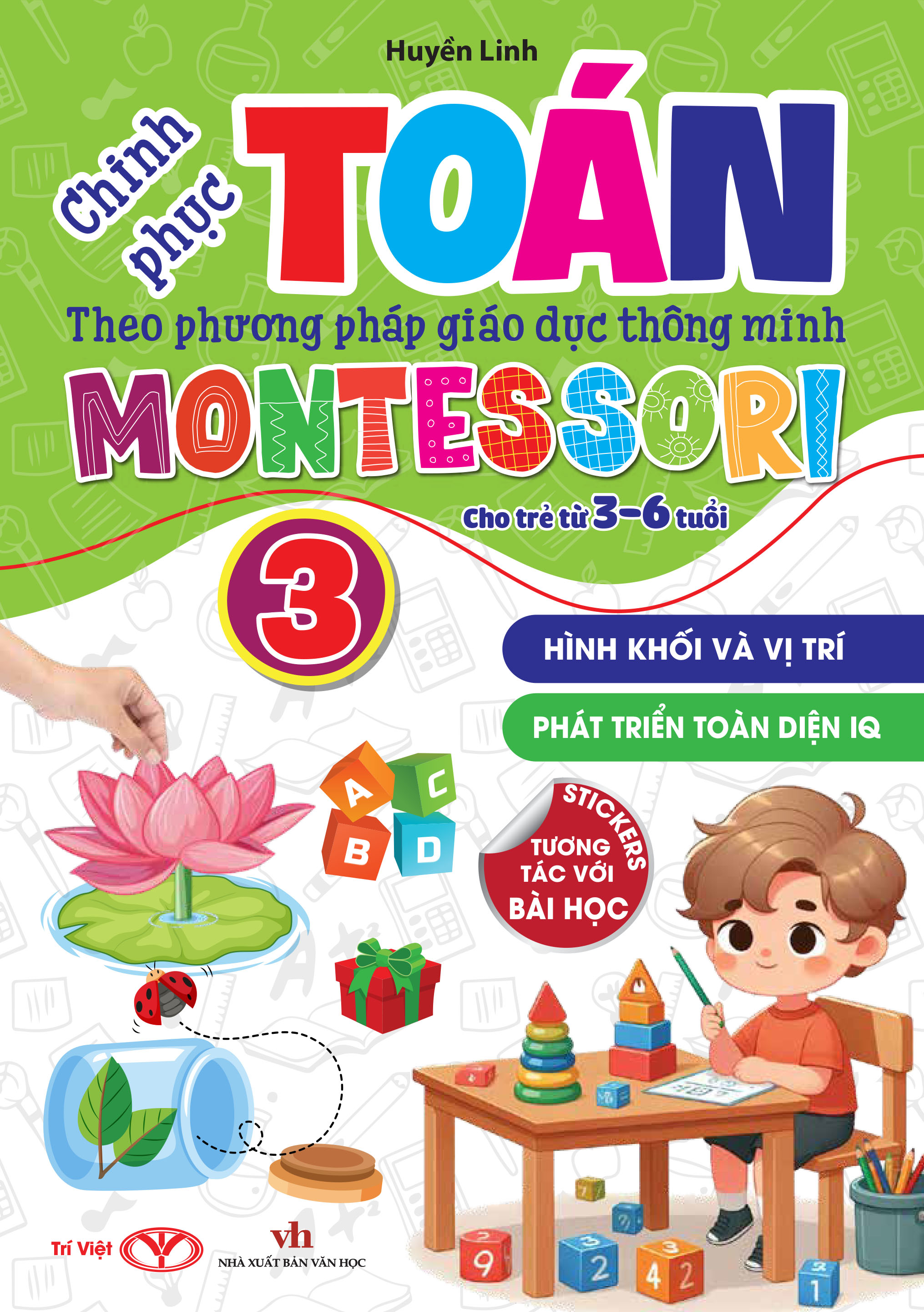 Bo
						
										
										Chinh Phuc Toan Theo Phuong Phap Giao Duc Thong Minh Montessori Cho Tre 3-6 Tuoi - Tap 3 - Hinh Khoi Va Vi Tri