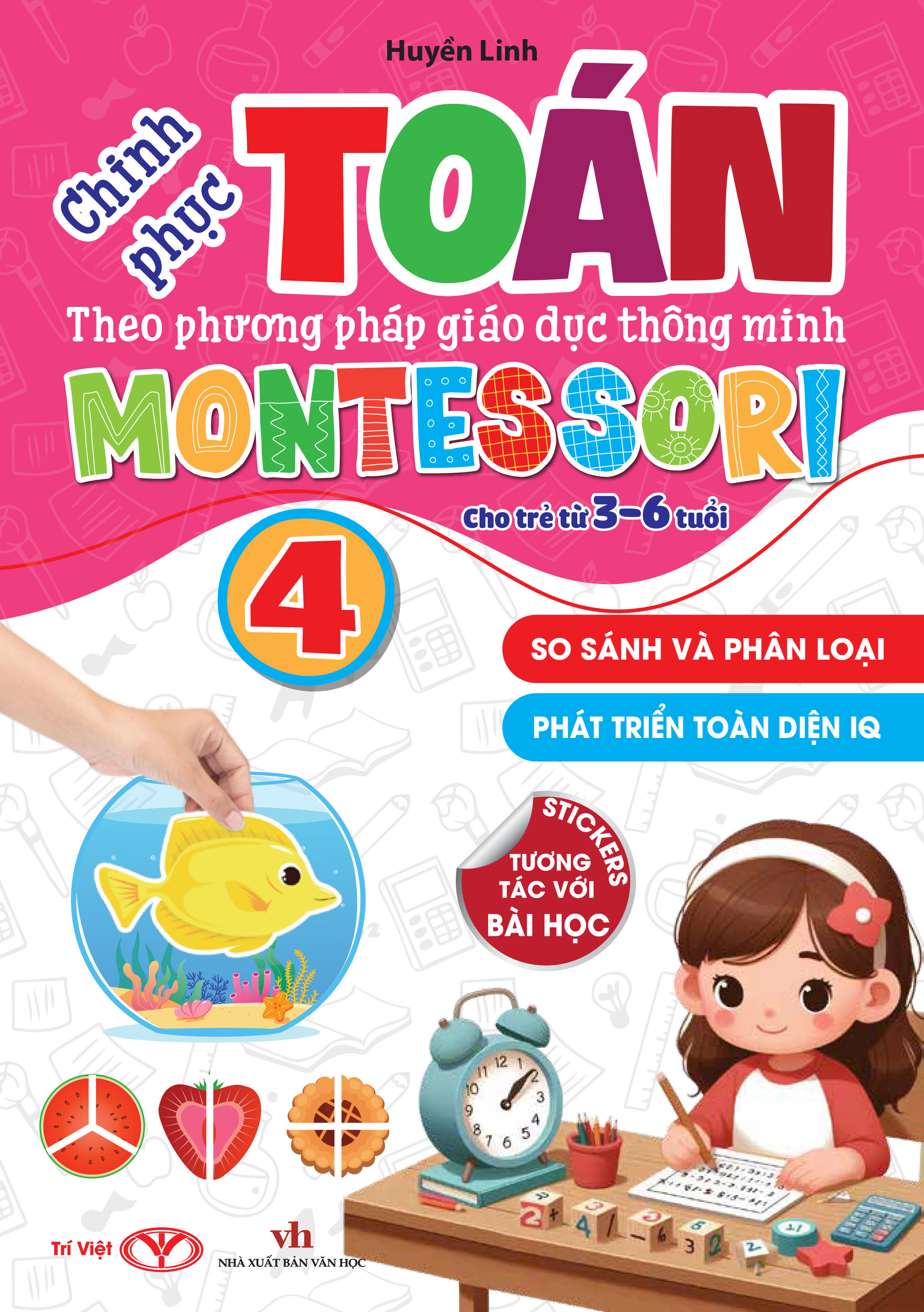 Bo
						
										
										Chinh Phuc Toan Theo Phuong Phap Giao Duc Thong Minh Montessori Cho Tre 3-6 Tuoi - Tap 4 - So Sanh Va Phan Loai