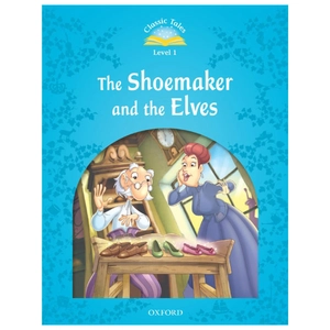 bộ classic tales 1 the shoemaker and the elves n/ed
