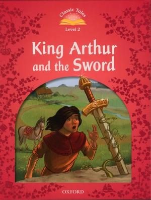 bộ classic tales, second edition 2: the king arthur and the sword