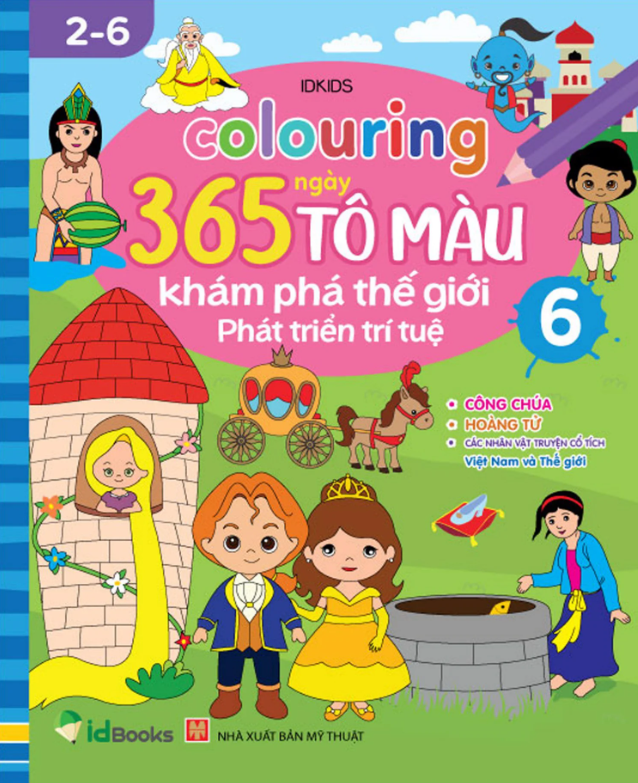 bộ colouring 365 ngày tô màu - khám phá thế giới phát triển trí tuệ - cuốn 6: công chúa, hoàng tử, các nhân vật cổ truyện cổ tích việt nam và thế giới