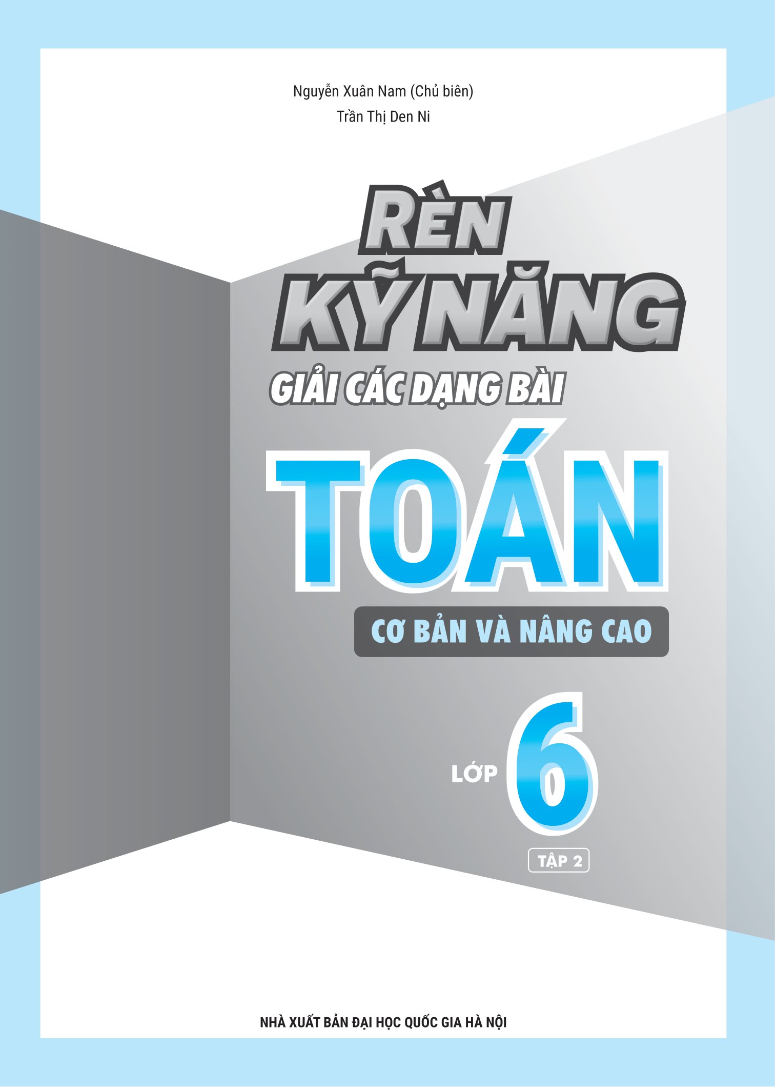 bộ combo sách rèn kỹ năng giải các dạng bài toán (cơ bản và nâng cao) lớp 6 (tập 1 + 2) (bộ 2 cuốn)