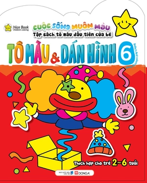 bộ cuộc sống muôn màu - tô màu & dán hình 6 (thích hợp cho trẻ 2 - 6 tuổi)