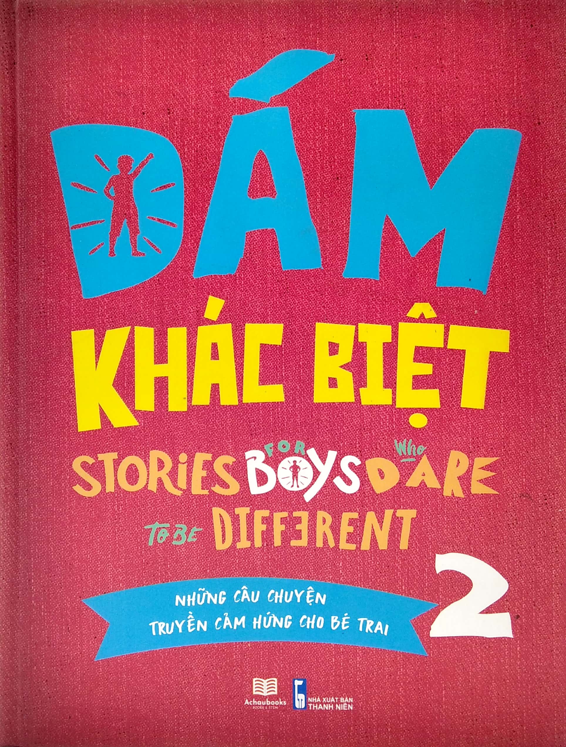 bộ dám khác biệt - những câu chuyện truyền cảm hứng cho bé trai - tập 2