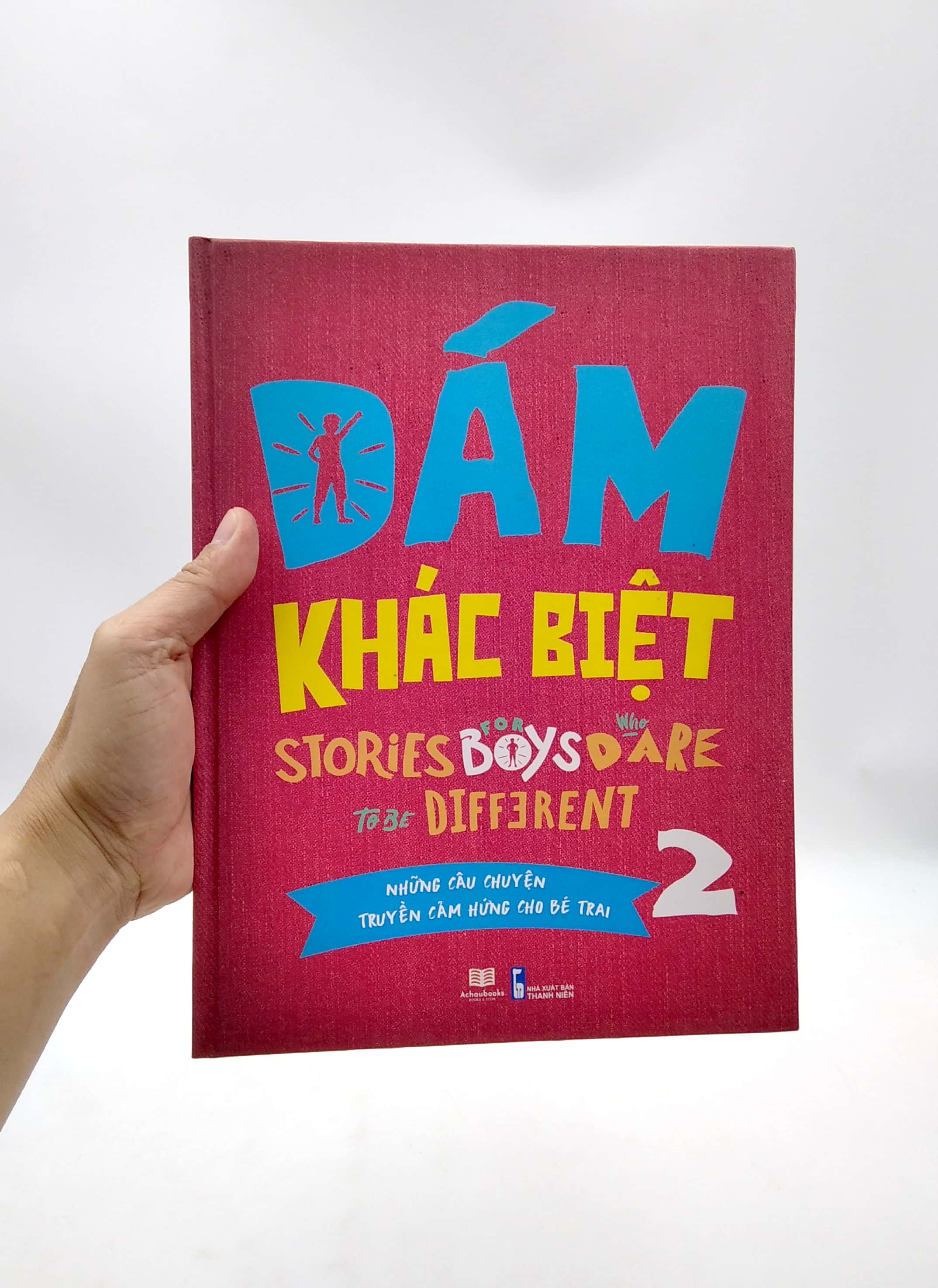 bộ dám khác biệt - những câu chuyện truyền cảm hứng cho bé trai - tập 2