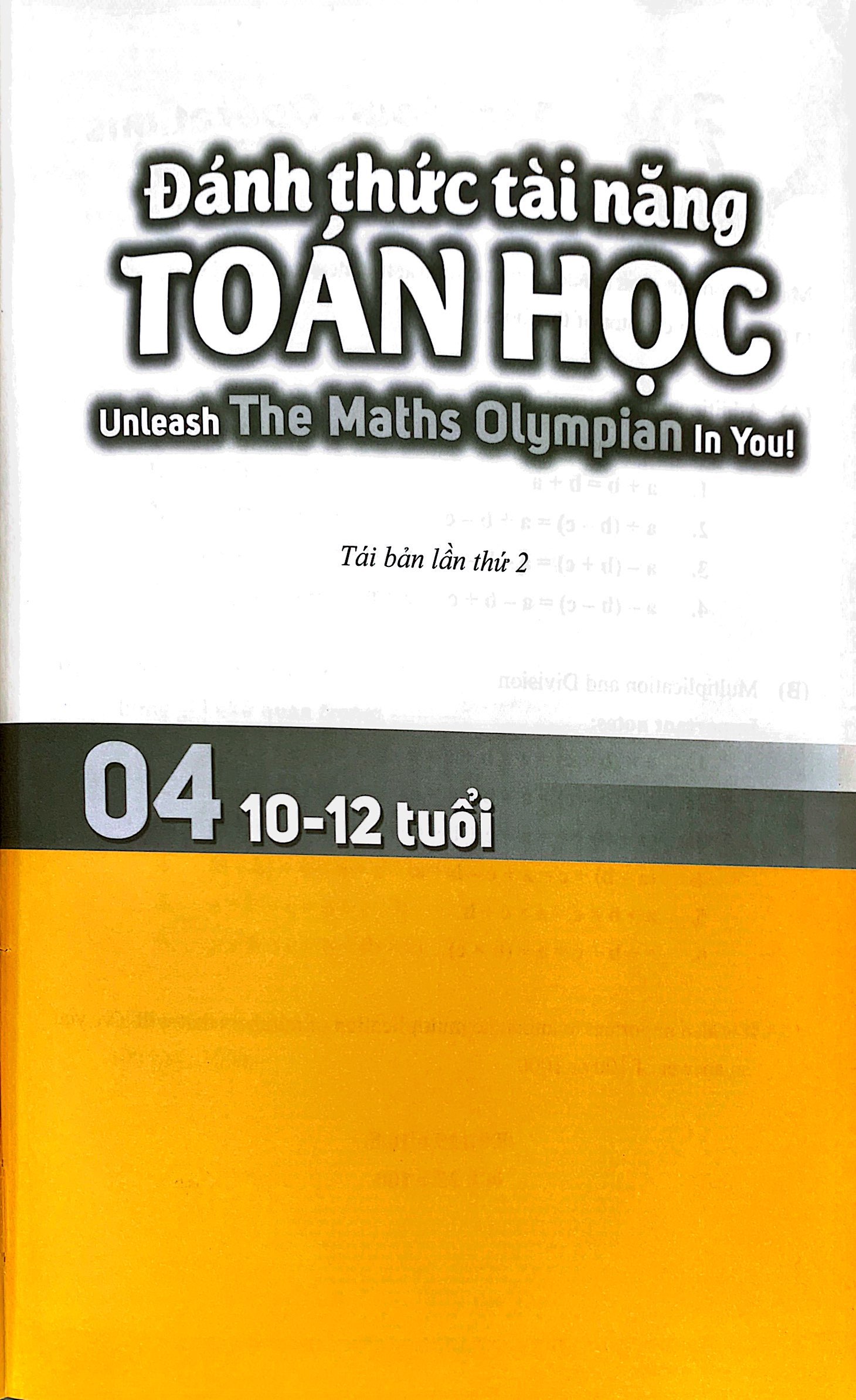 bộ đánh thức tài năng toán học - unleash the maths olympian in you! - tập 4 (10-12 tuổi) (tái bản 2023)