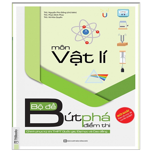 bộ đề bứt phá điểm thi môn vật lí - chinh phục kỳ thi thpt quốc gia, đại học và cao đẳng