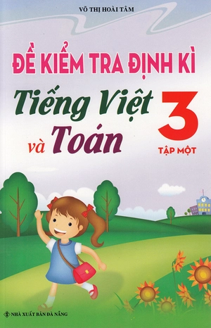 bộ đề kiểm tra định kì tiếng việt và toán - lớp 3 (tập 1)