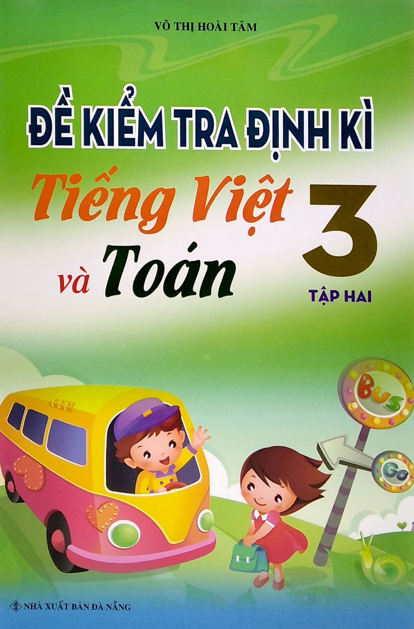 bộ đề kiểm tra định kì tiếng việt và toán lớp 3 - tập 2 (2019)