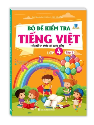 bộ đề kiểm tra tiếng việt lớp 4 - tập 1 (kết nối)