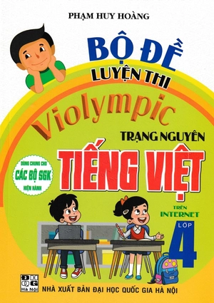 bộ đề luyện thi violympic trạng nguyên tiếng việt trên internet lớp 4 (dùng chung cho các bộ sgk hiện hành)