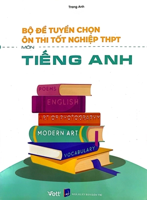 bộ đề tuyển chọn ôn thi tốt nghiệp bài thi thpt - môn tiếng anh