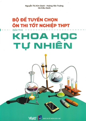 bộ đề tuyển chọn ôn thi tốt nghiệp thpt - bài thi khoa học tự nhiên