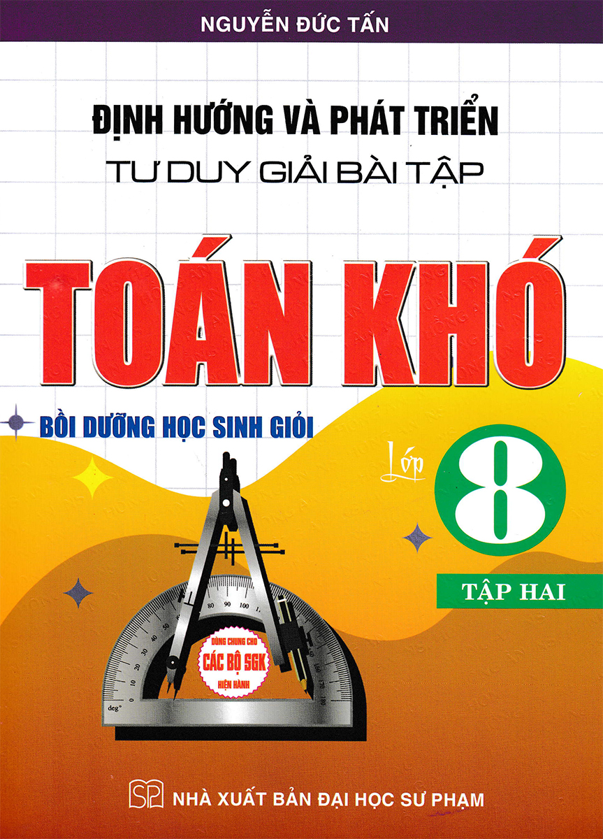 bộ định hướng và phát triển tư duy giải bài tập toán khó lớp 8 - tập 2