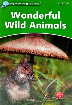 bộ dolphin readers level 3: wonderful wild animals