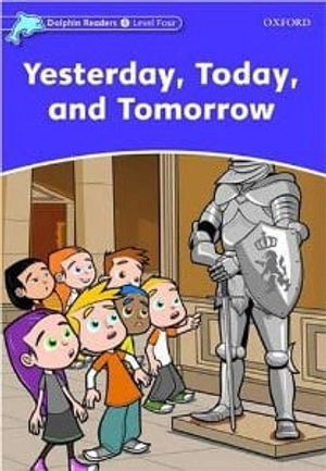 bộ dolphin readers level 4: yesterday, today, and tomorrow