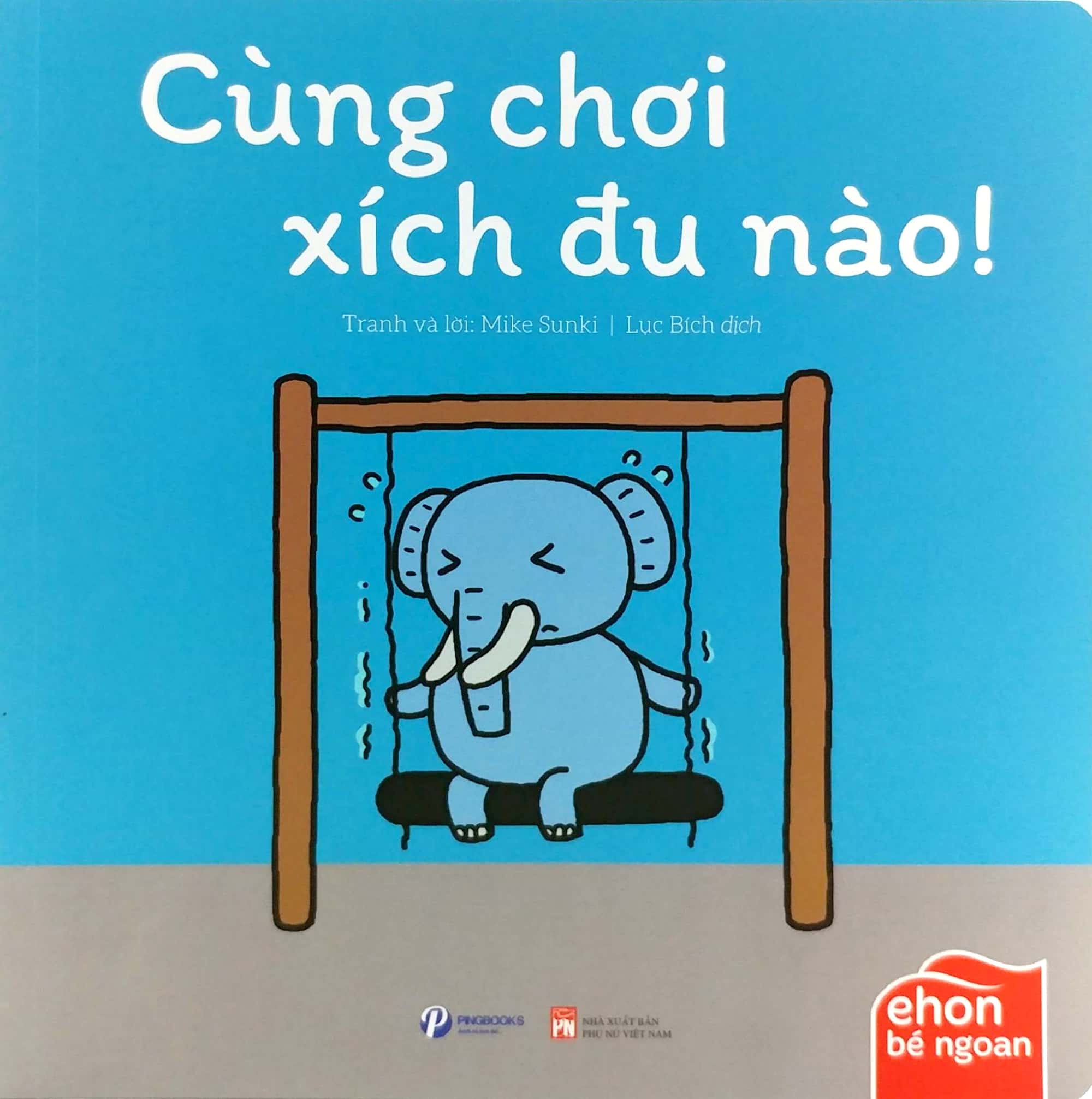 bộ ehon bé ngoan - tớ muốn ăn một con voi: cùng chơi xích đu nào!