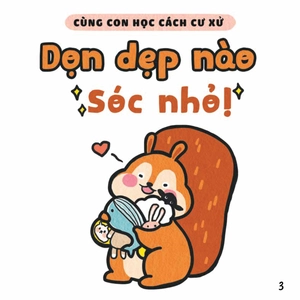 bộ ehon kỹ năng sống - cùng con học cách cư xử - dọn dẹp nào sóc nhỏ! (từ 1 - 6 tuổi)