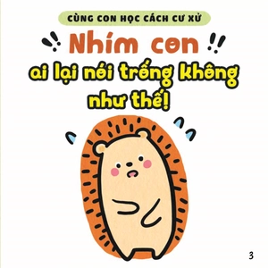 bộ ehon kỹ năng sống - cùng con học cách cư xử - nhím con ai lại nói trống không như thế! (từ 1 - 6 tuổi)