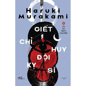 bộ giết chỉ huy đội kỵ sĩ - tập 2: ẩn dụ dịch chuyển