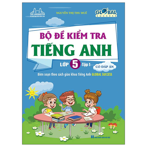 Bo
Global Success - Bo De Kiem Tra Tieng Anh lop 5 - Tap 1 (Co Dap An)