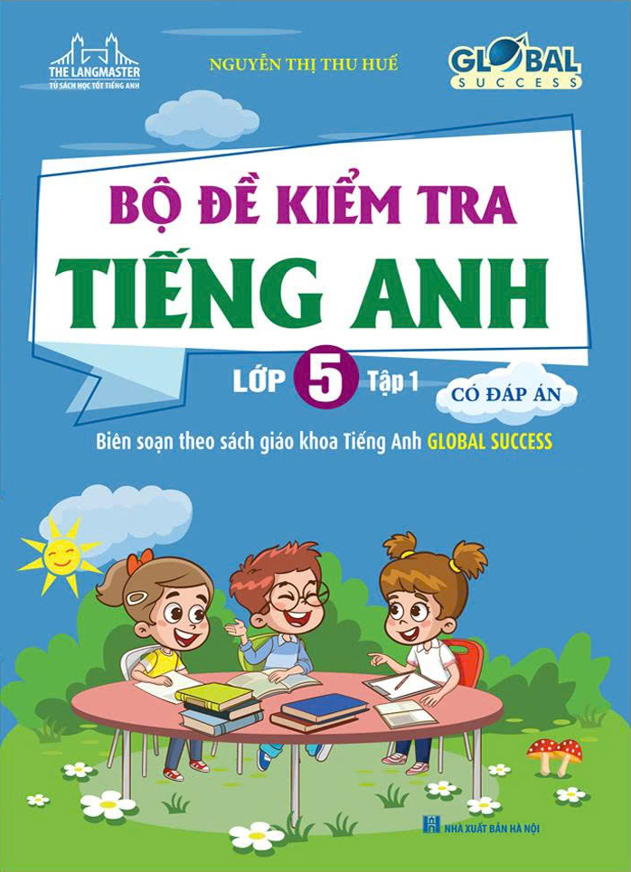 Bo
						
										
										Global Success - Bo De Kiem Tra Tieng Anh lop 5 - Tap 1 (Co Dap An)