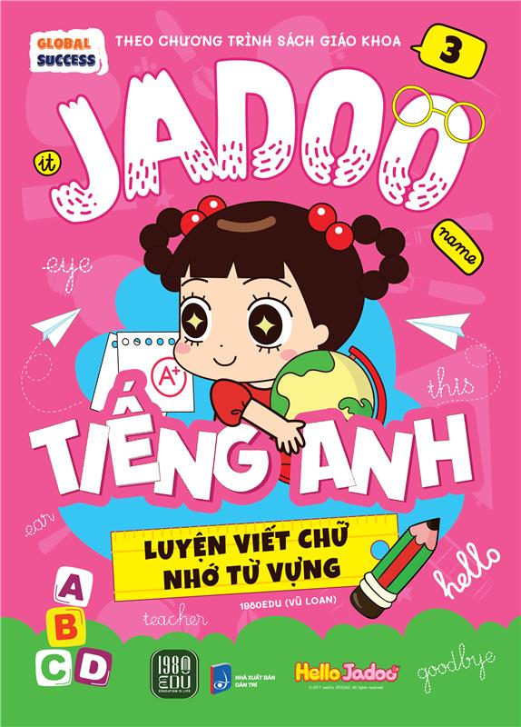 Bộ Global Success - Jadoo Tiếng Anh - Luyện Viết Chữ Nhớ Từ Vựng - Tập 3
