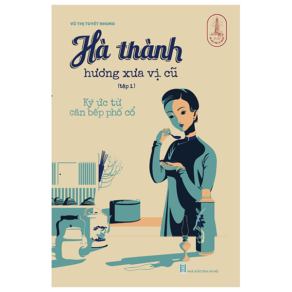 Bo
Ha Thanh Huong Xua Vi Cu - Tap 1 - Ky Uc Tu Can Bep Pho Co