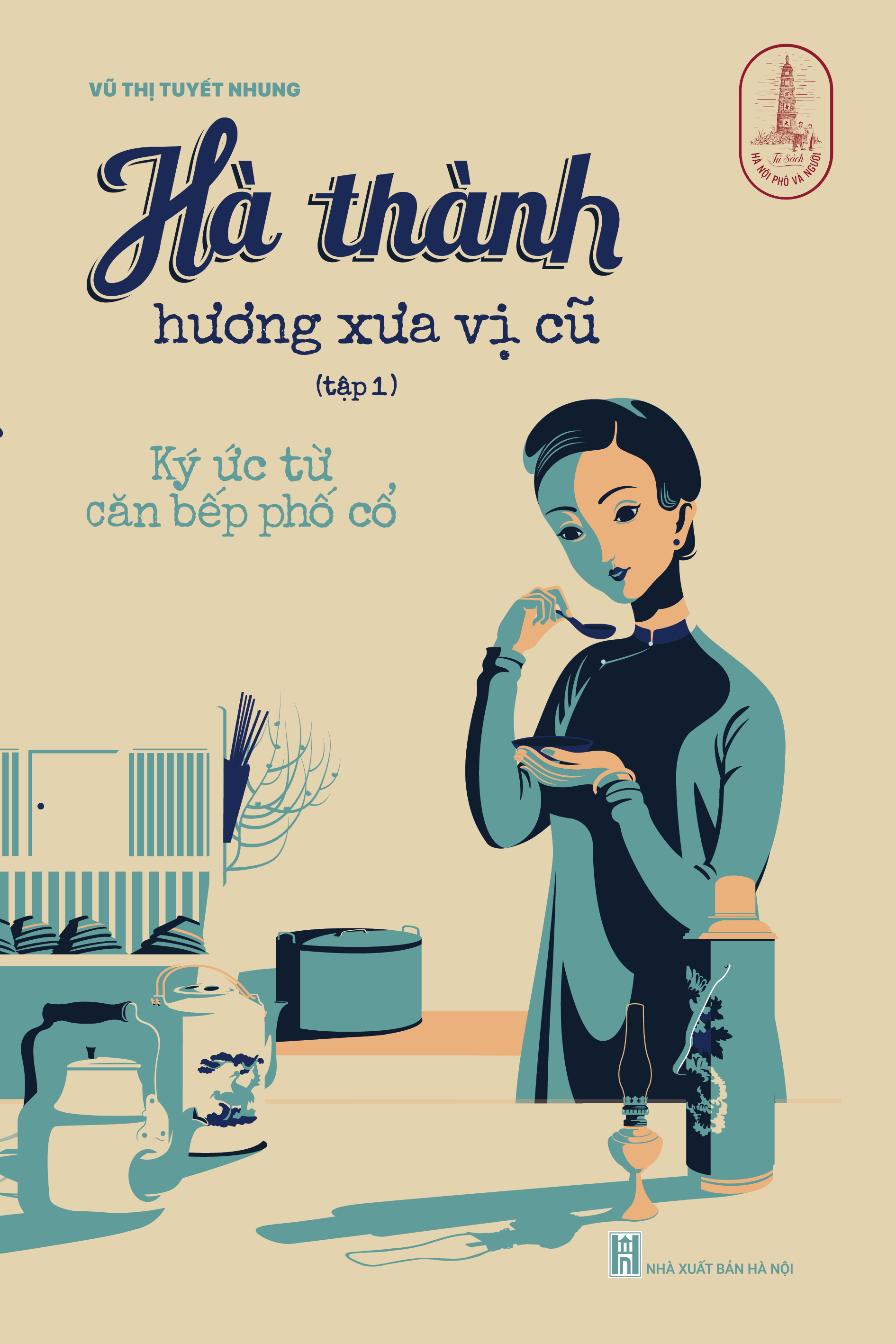 Bo
						
										
										Ha Thanh Huong Xua Vi Cu - Tap 1 - Ky Uc Tu Can Bep Pho Co