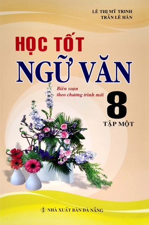 bộ học tốt ngữ văn 8 - tập 1 (biên soạn theo chương trình mới)
